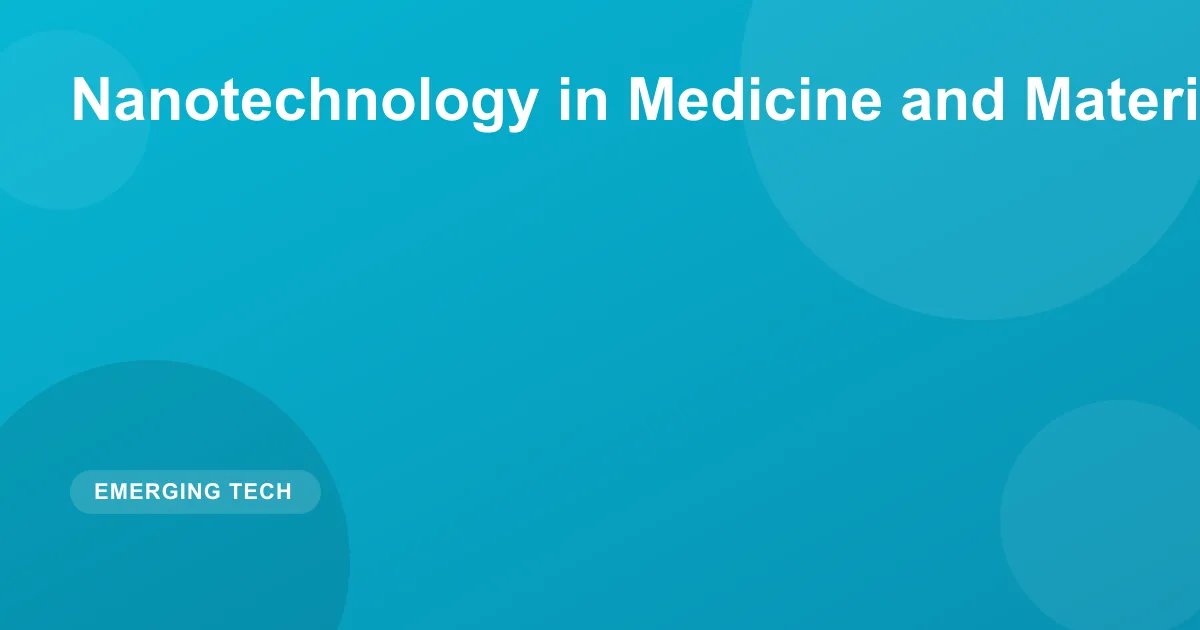 Nanotechnology in Medicine and Materials