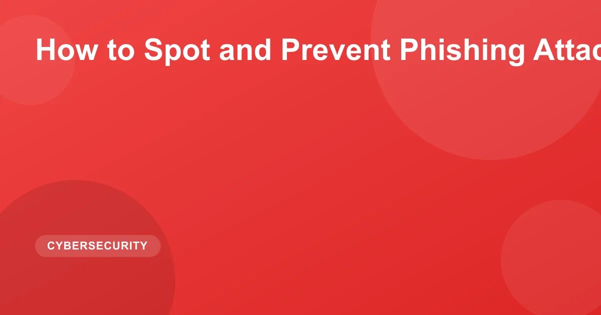 How to Spot and Prevent Phishing Attacks in 2026