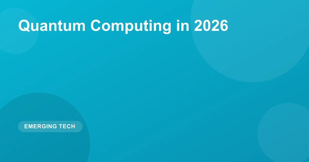 Quantum Computing in 2026
