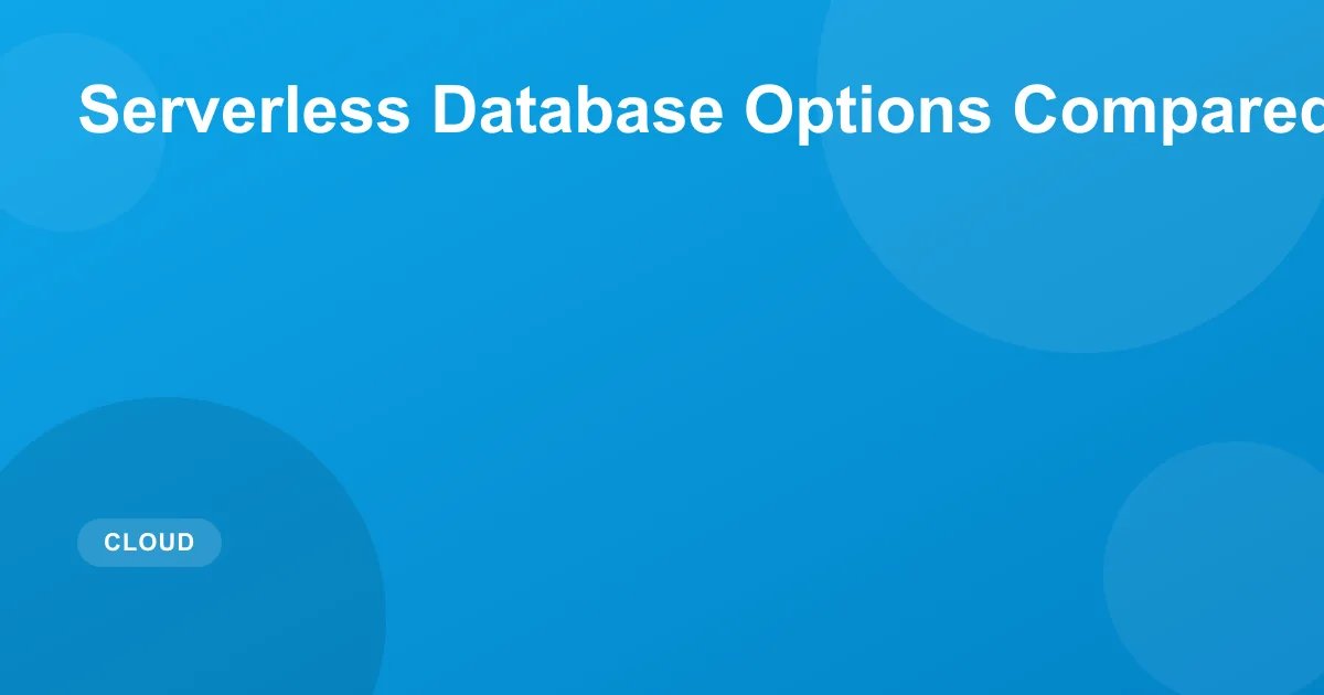 Serverless Database Options Compared 2026