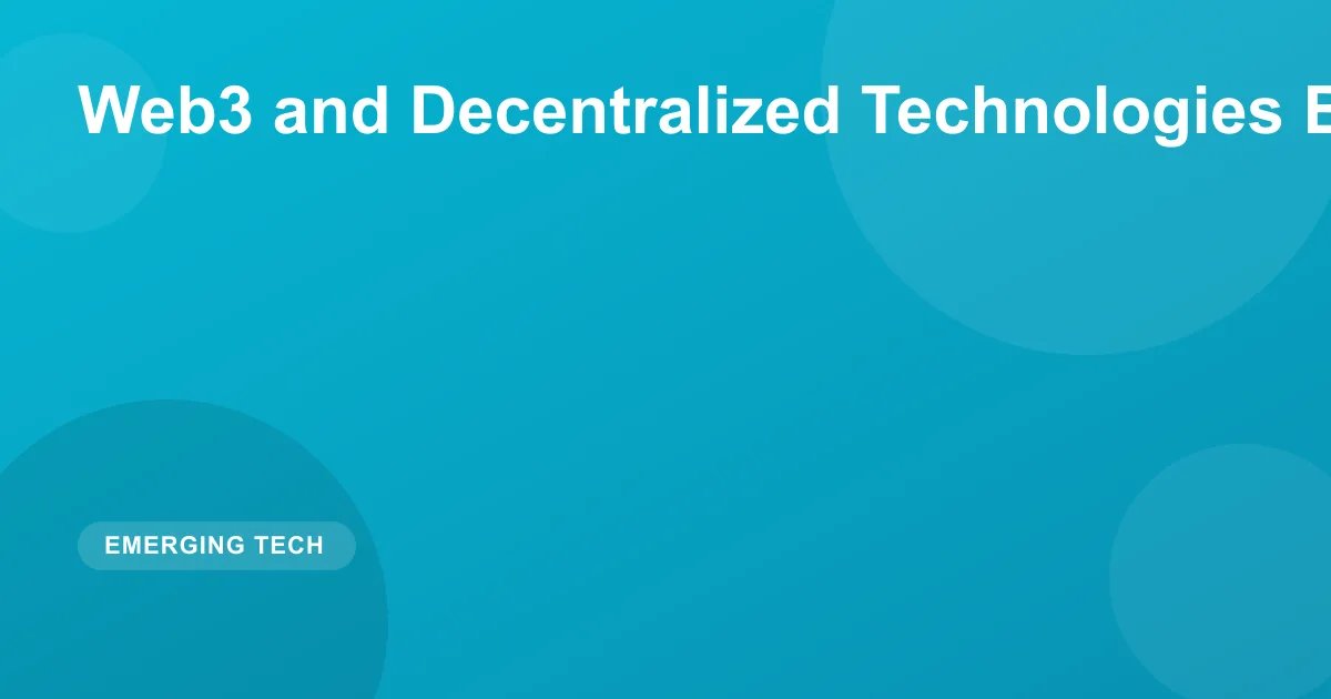 Web3 and Decentralized Technologies Beyond the Hype