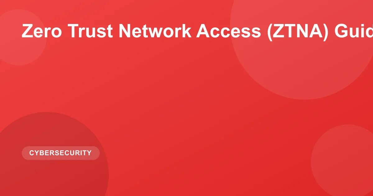 Zero Trust Network Access (ZTNA) Guide 2026
