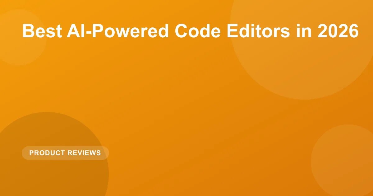 Best AI-Powered Code Editors in 2026