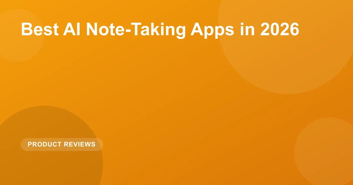 Best AI Note-Taking Apps in 2026