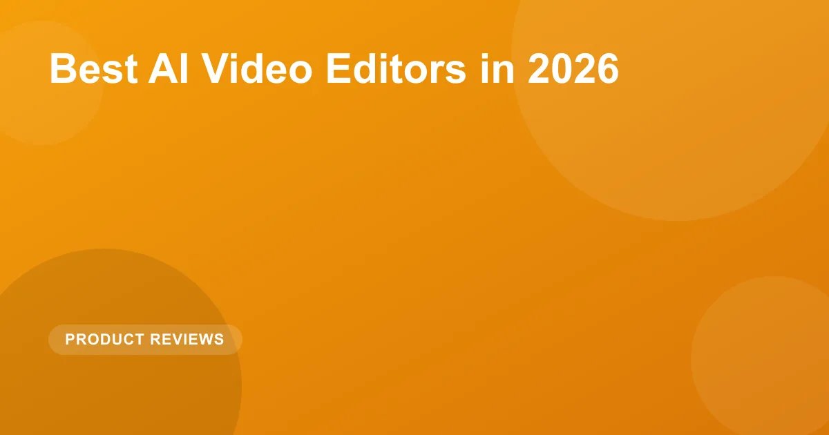 Best AI Video Editors in 2026