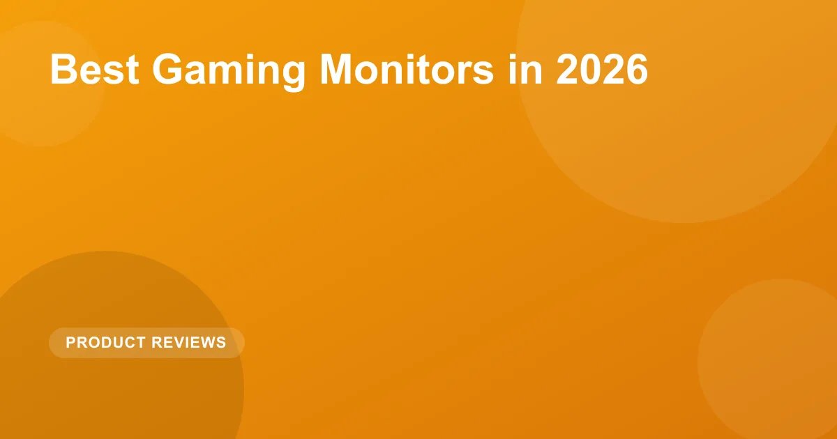 Best Gaming Monitors in 2026