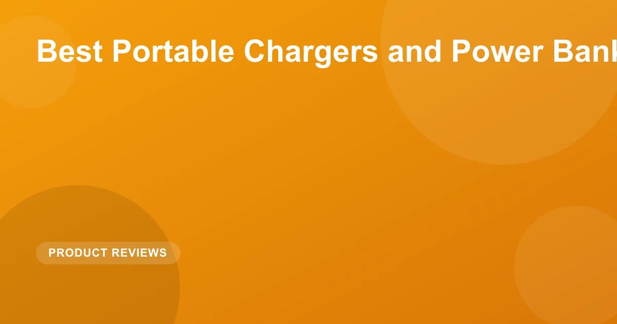 Best Portable Chargers and Power Banks in 2026