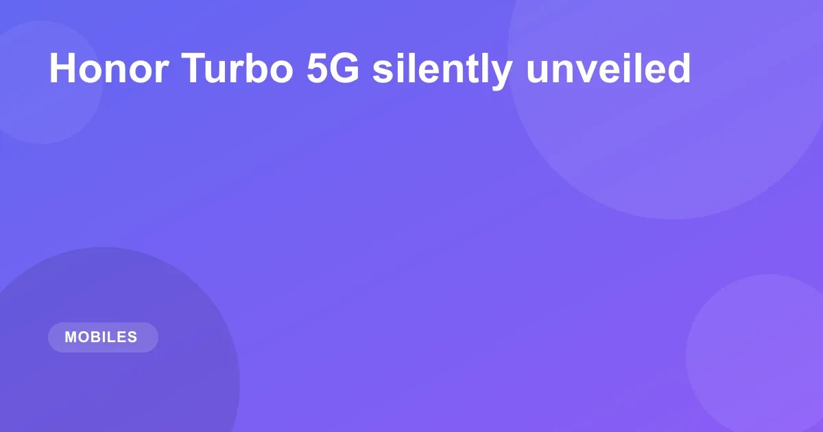 Honor Turbo 5G silently unveiled