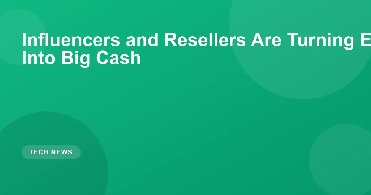 Influencers and Resellers Are Turning Empty Boxes Into Big Cash