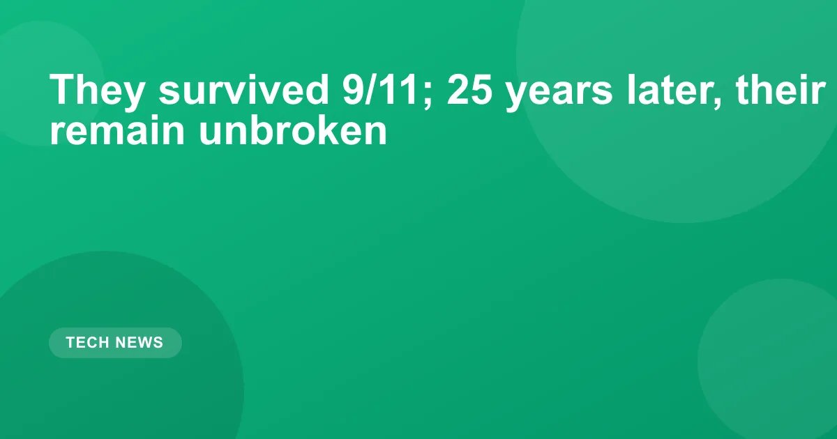 They survived 9/11; 25 years later, their bonds remain unbroken