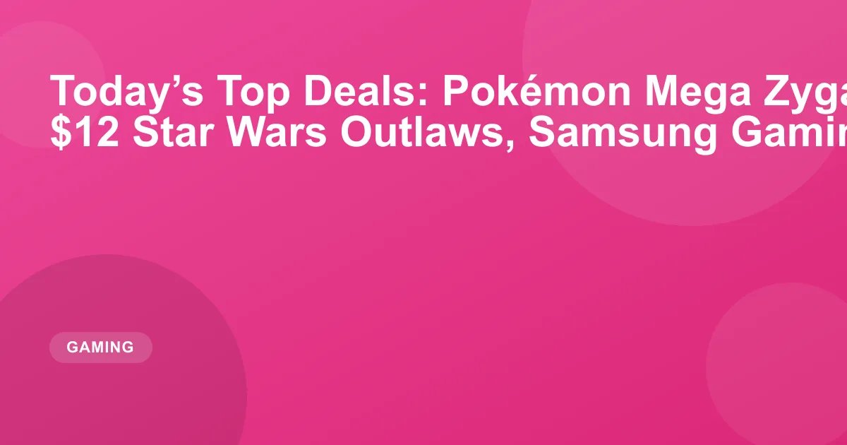 Today’s Top Deals: Pokémon Mega Zygarde ex Premium, $12 Star Wars Outlaws, Samsung Gaming Monitor
