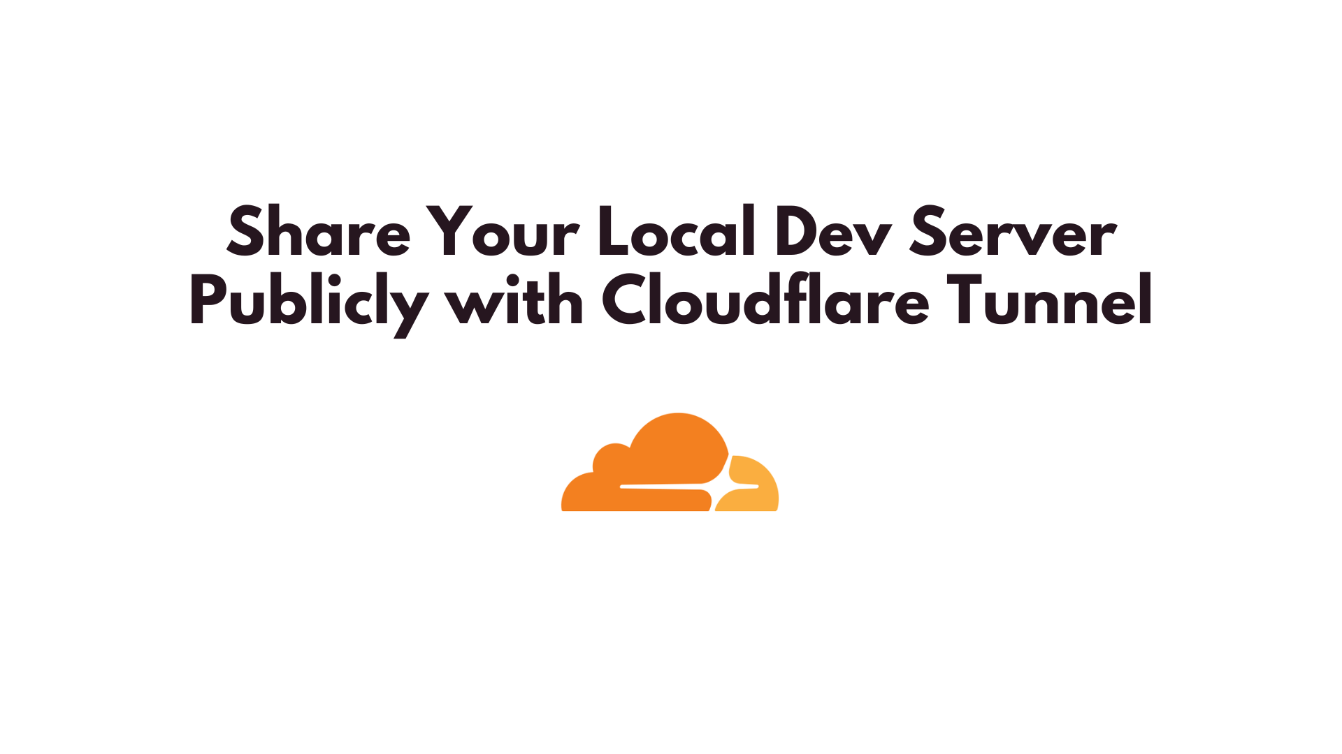 Share Your Local Dev Server Publicly with Cloudflare Tunnel - Mohamad ...