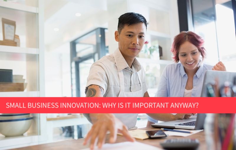 Small Business Innovation: Why is it important anyway?