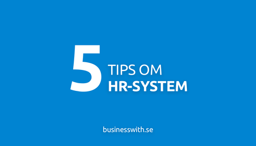 HR system: 5 tips på hur du skall välja rätt HR-system