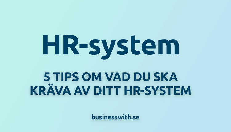 5 tips på vad du ska kräva av ditt HR-system