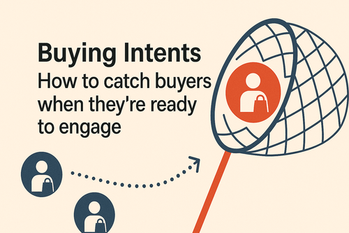 Buying Intents: How to catch buyers when they’re ready to engage