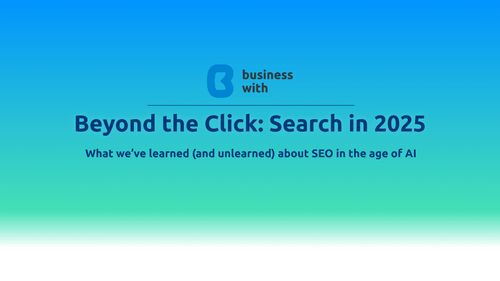 BusinessWith Webinar (19/11/2025) - Beyond the Click: Search in 2025