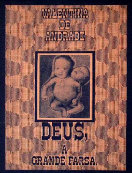 Capa do livro "Deus, a grande farsa", de Valentina de Andrade. A capa é alaranjada e conta com a foto de um bebê de duas cabeças, com uma parecendo agonizar.