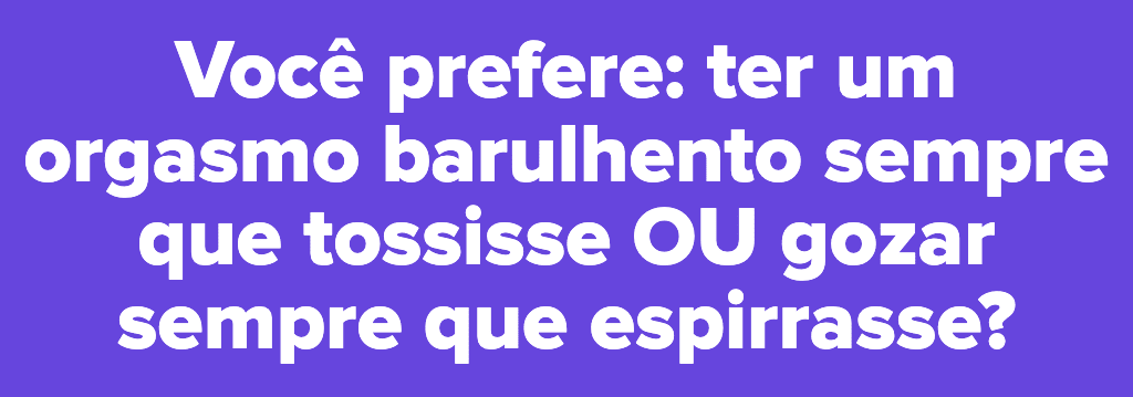 13 perguntas de o que você prefere só para adultos