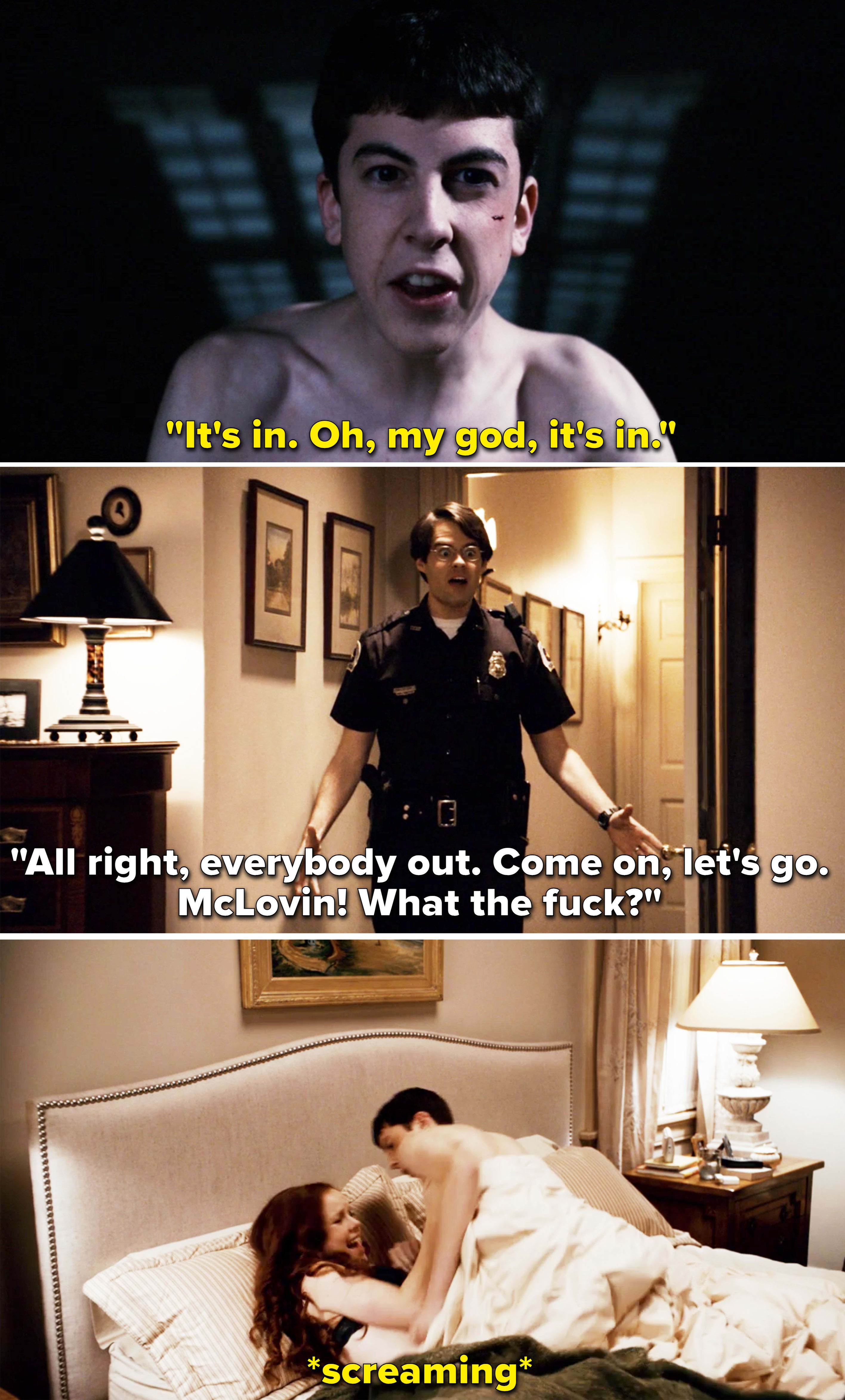 McLovin saying, "It's in" and the police barging in and McLovin screaming