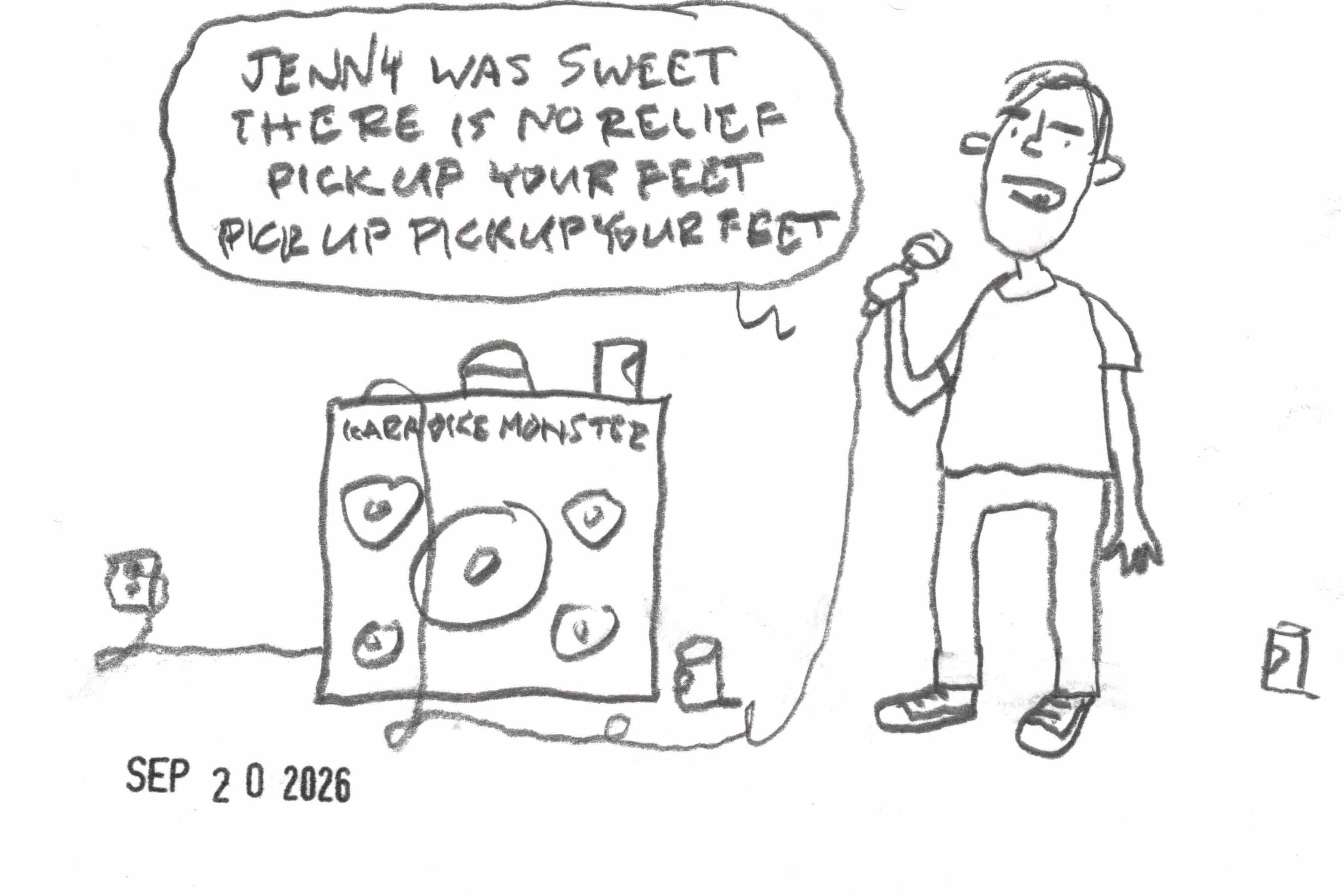 cartoon of man singing "jenny was sweet/there is not relief/pick up your feet/pick up pickup your feet" in a silly made-up home karaoke machine called karaoke monster