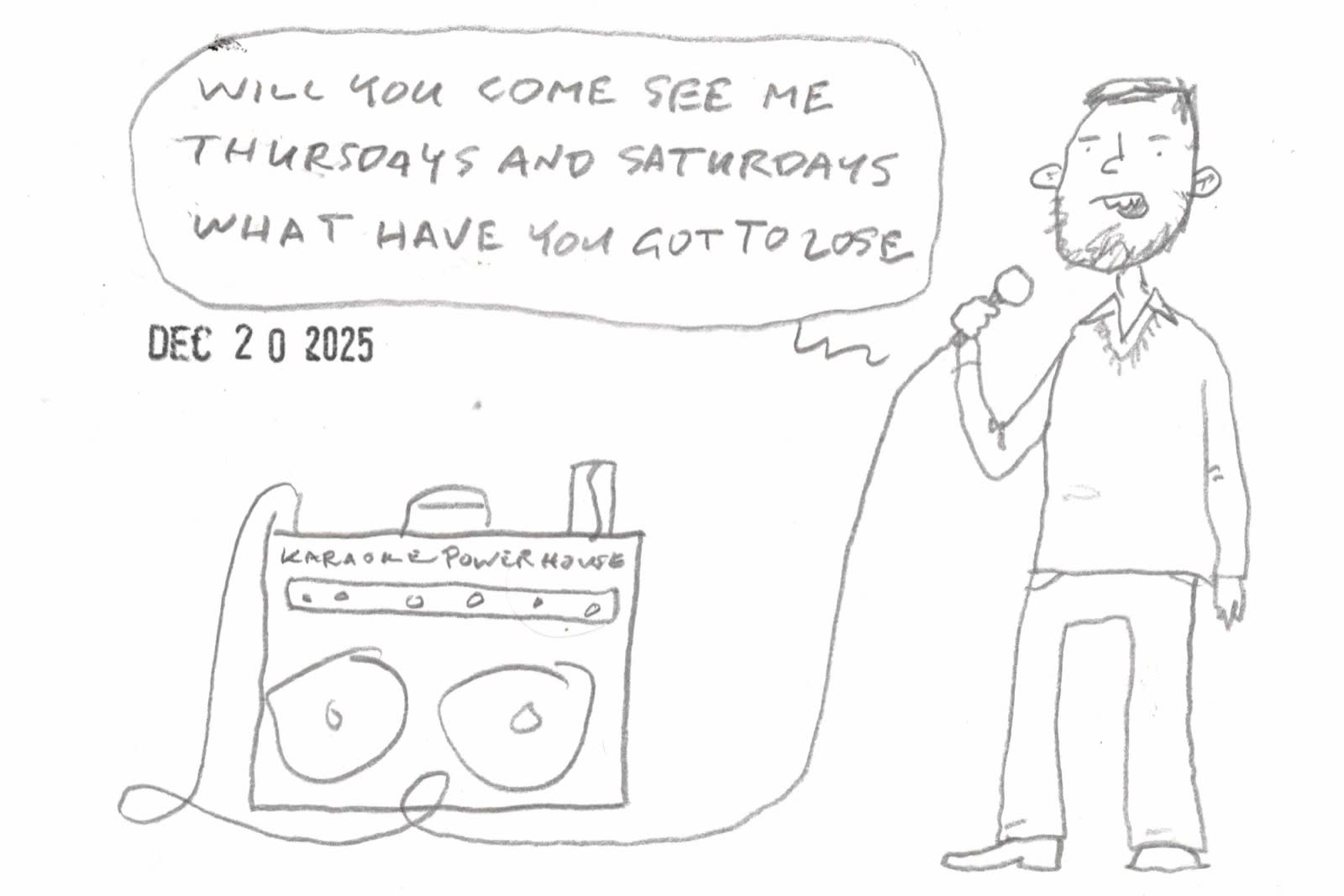 Cartoon by David Rhoden of earnest looking man singing will you come see me tuesdays and saturdays? what have you got to lose? on a home karaoke machine
