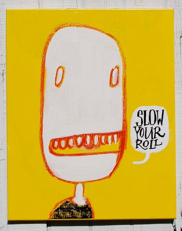 Painted "Slow Your Roll".