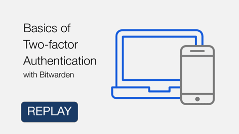 Basics of two-factor authentication with Bitwarden Webcast Replay