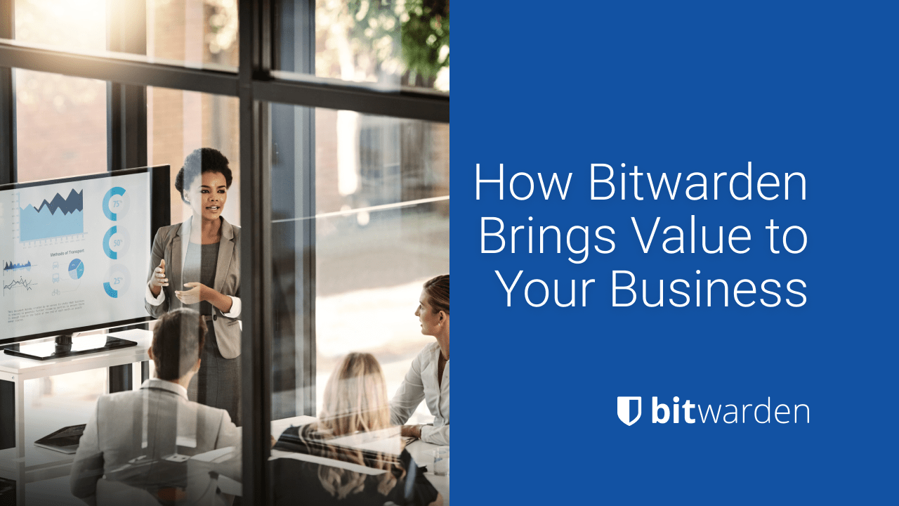 How Bitwarden Brings Value to Your Business