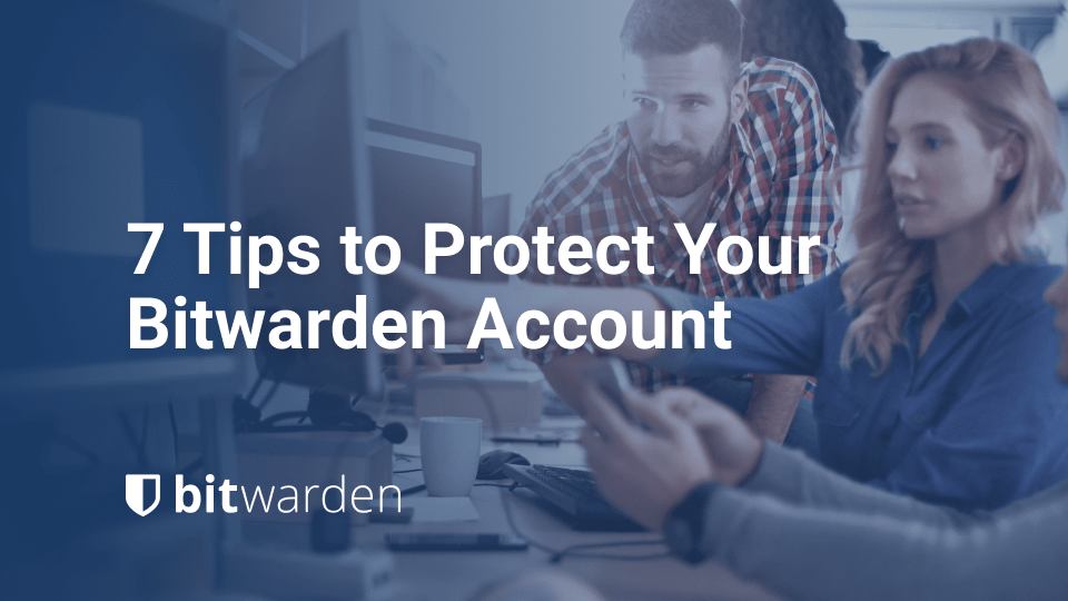 7 Tips to Protect Your Bitwarden Account