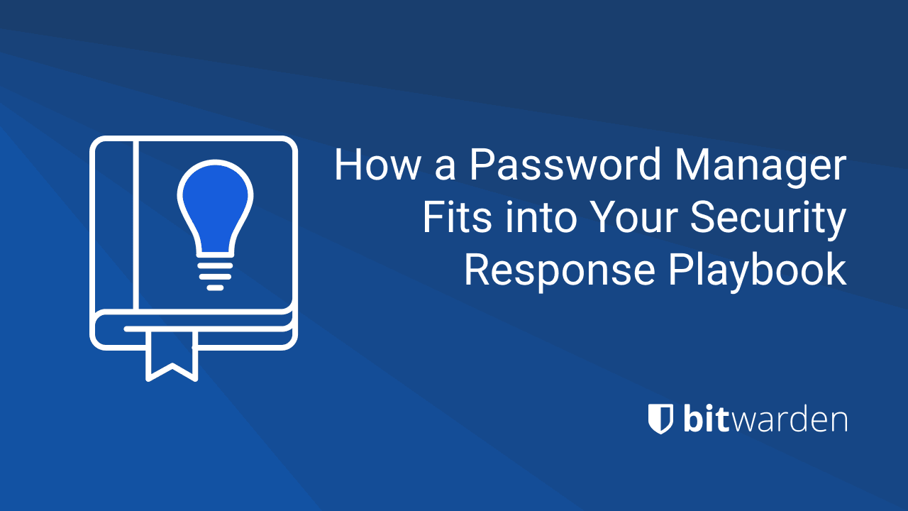 How a Password Manager Fits into Your Security Response Playbook