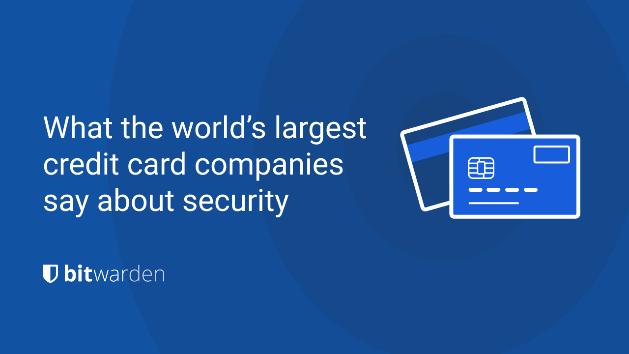 What the World’s Largest Credit Card Companies Say About Security - What the World’s Largest Credit Card Companies Say About Security