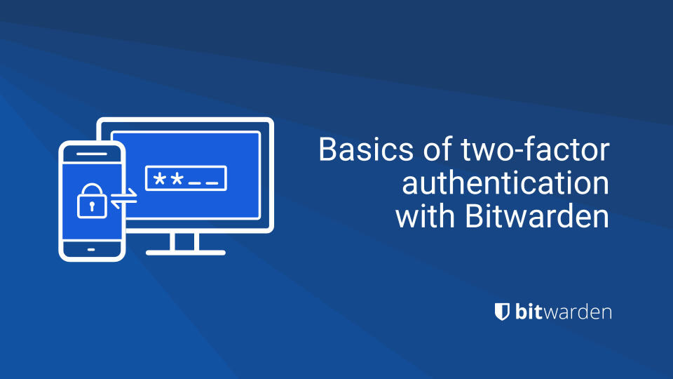 Basics of two-factor authentication with Bitwarden | Bitwarden Blog