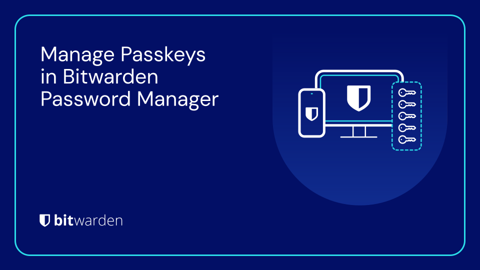 Bitwarden Launches Passkey Management Bitwarden Blog bitwarden-launches-passkey-management-bitwarden-blog