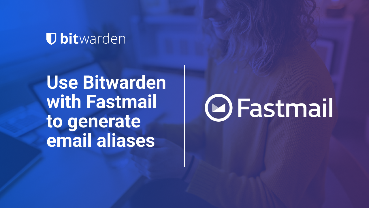 Use Bitwarden to Generate Email Aliases with Fastmail | Bitwarden Blog