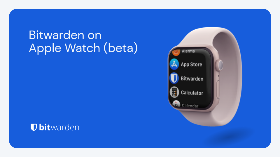 Beta launch of Bitwarden on Apple Watch Bitwarden Blog
