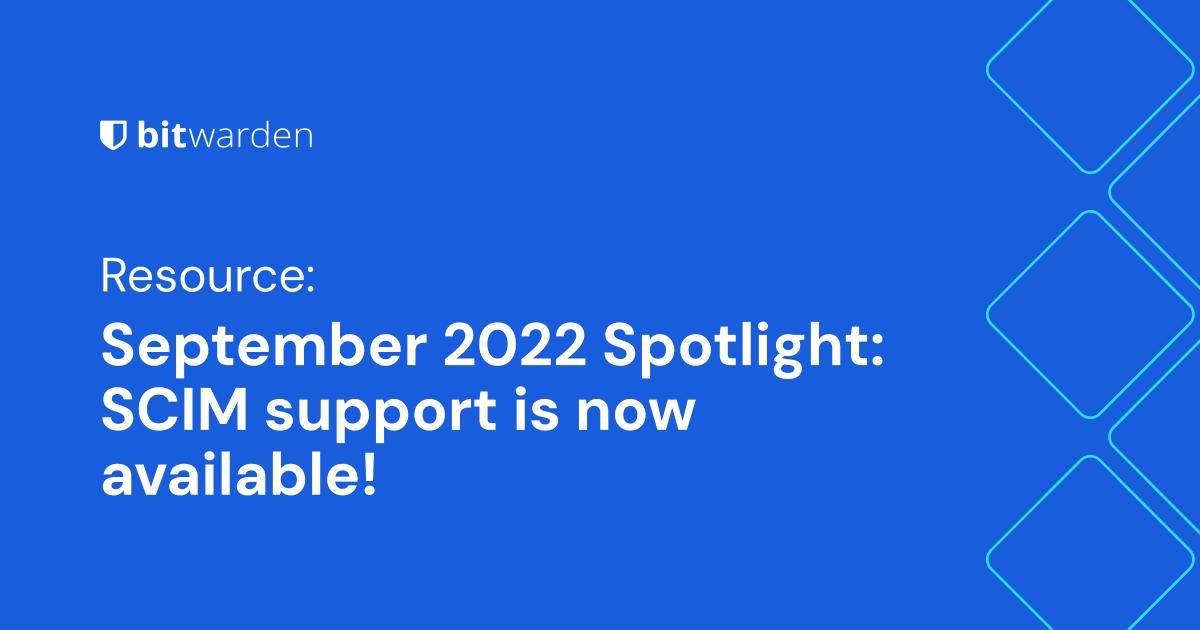 September 2022 Spotlight: SCIM support is now available! | Bitwarden ...