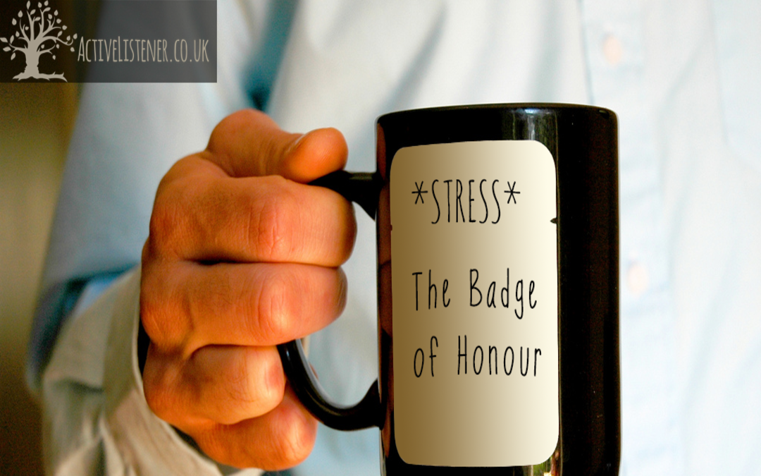 Men, Stress and a Badge of Honour