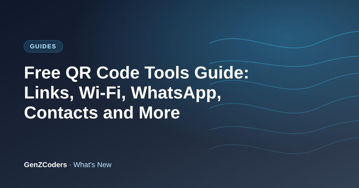 Free QR Code Tools Guide: Links, Wi-Fi, WhatsApp, Contacts and More