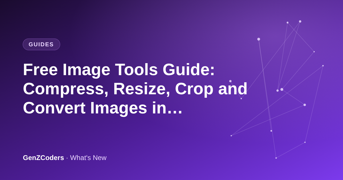 Free Image Tools Guide: Compress, Resize, Crop and Convert Images in Your Browser