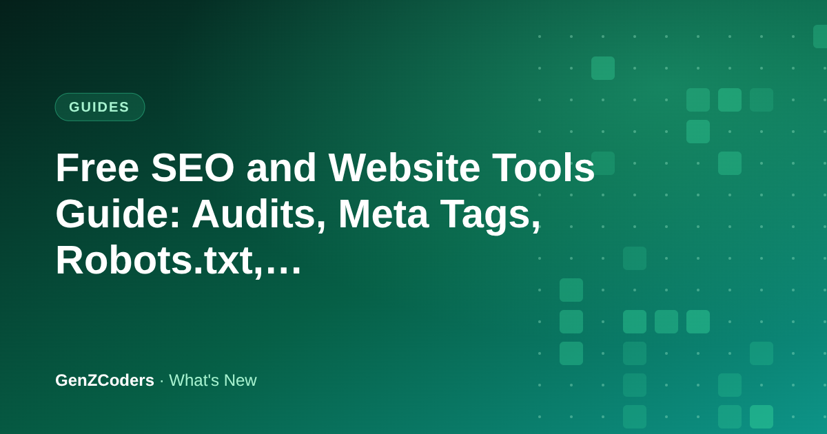 Free SEO and Website Tools Guide: Audits, Meta Tags, Robots.txt, Sitemaps, Schema and UTMs