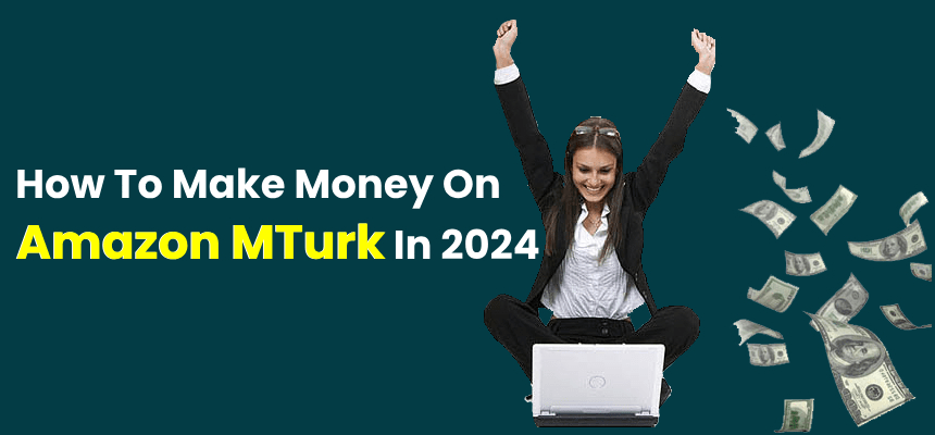 How To Make Money On Amazon Mturk In 2024 How To Make Money On Amazon Mturk In 2024