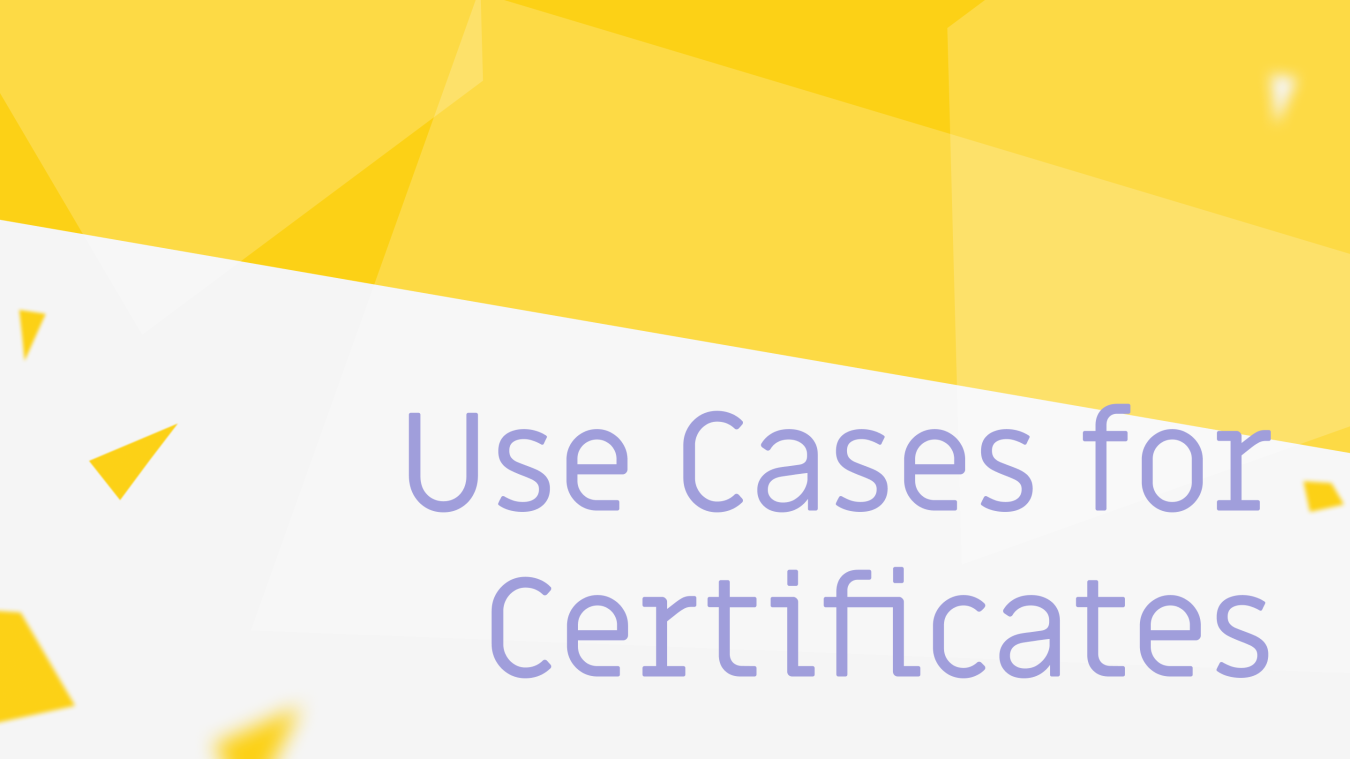 Use Cases for Certificates