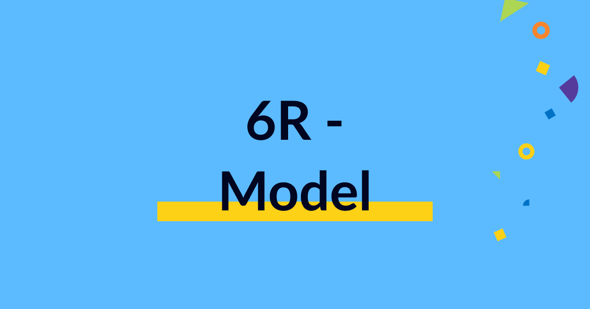 The 6R Model | glueckkanja