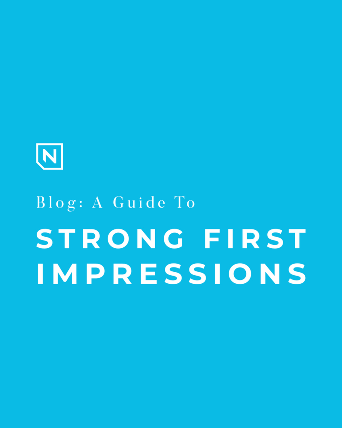 The Ultimate Guide to Strong First Impressions