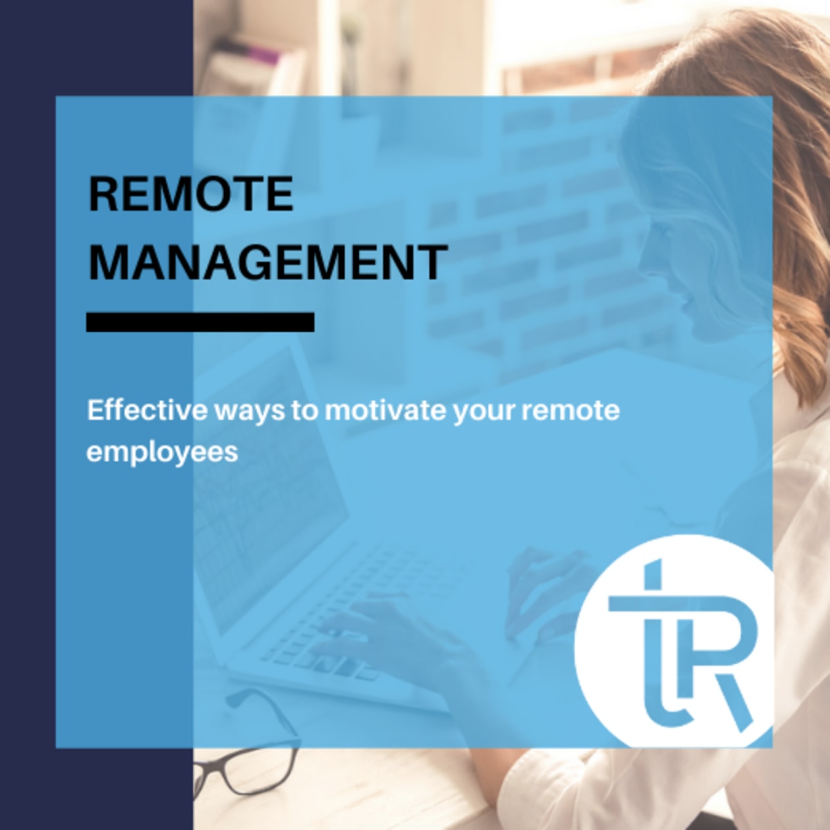 MOTIVATING YOUR REMOTE WORKERS