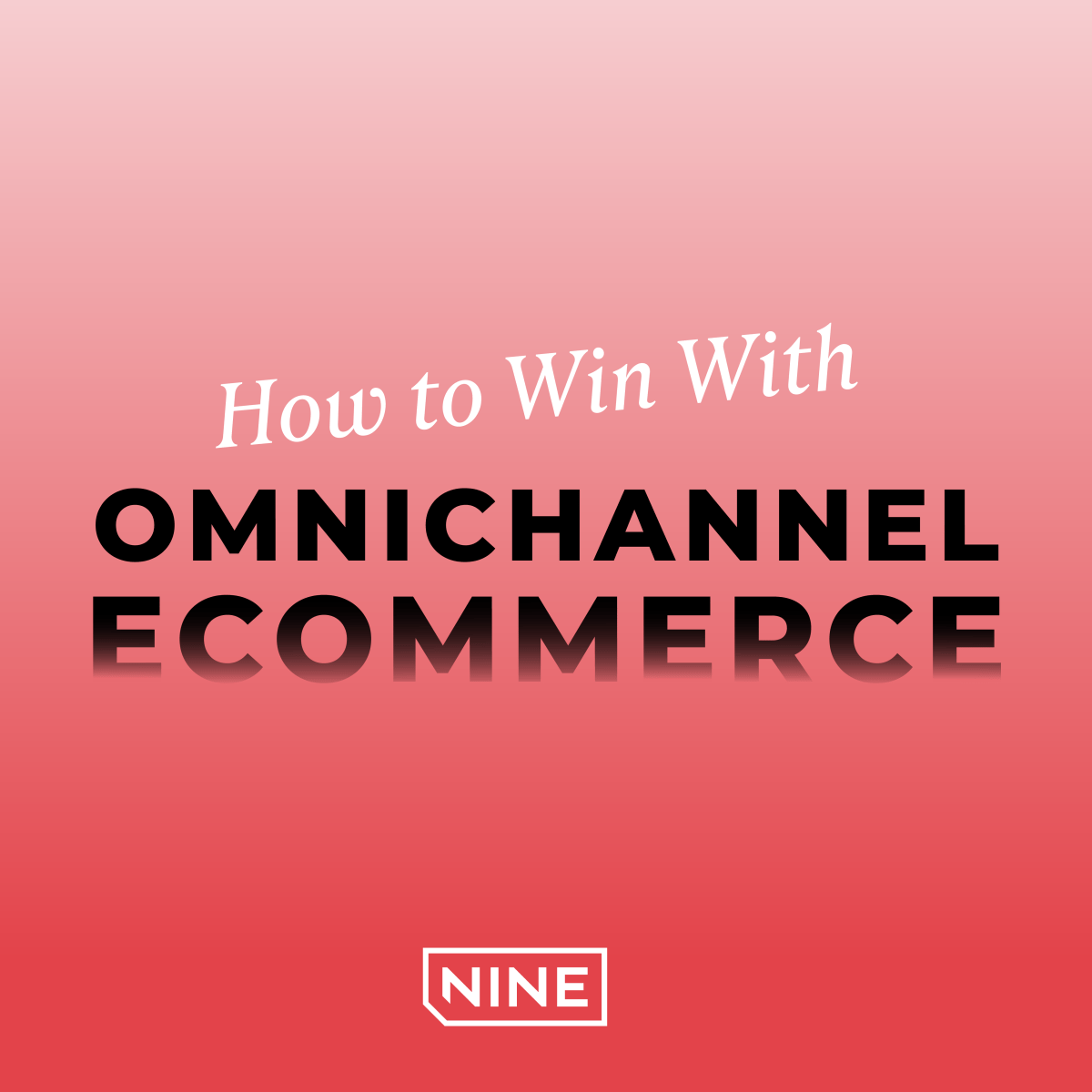 How to Win With Omnichannel Ecommerce