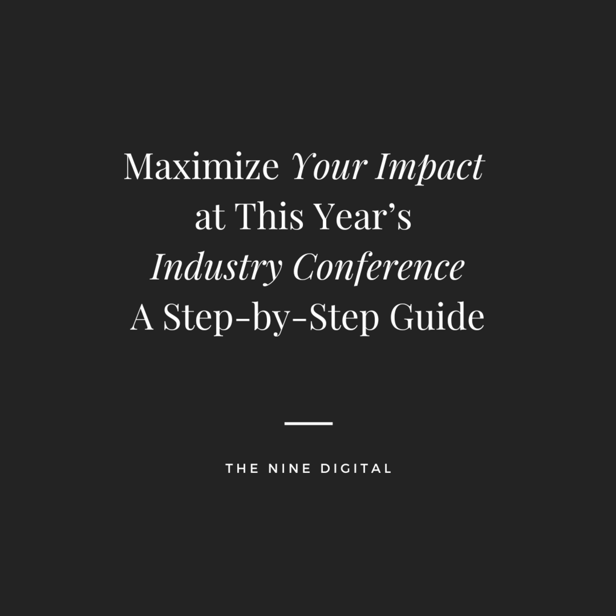 Maximize Your Impact at This Year’s Industry Conference: A Step-by-Step Guide