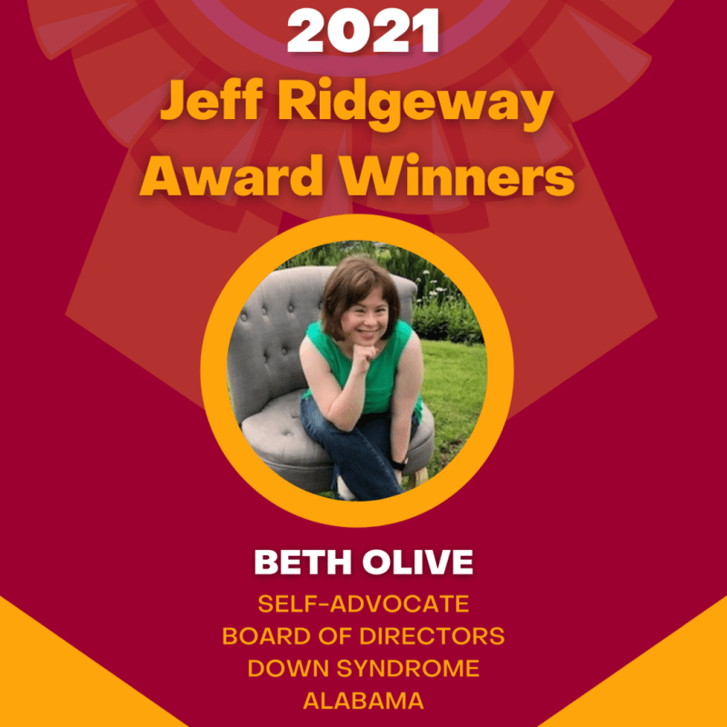 A graphic with an award banner and an image of Beth Olive, sitting on a chair with her chin in her hand and smiling toward the camera. Text reads: Beth Olive, Self-Advocate, Board of Directors Down Syndrome Alabama.