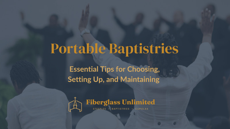 Essential Tips for Choosing, Setting Up, and Maintaining a Portable Baptistry